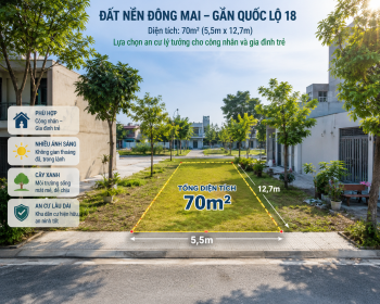 Đất nền Đông Mai gần Quốc lộ 18 – Cơ hội an cư cho công nhân và gia đình trẻ